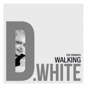 D.White – Walking (Remixes)